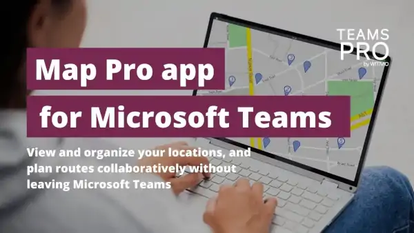 Map Pro app for Microsoft Teams